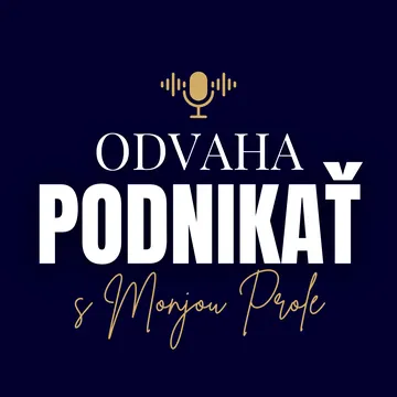 Odvaha Podnikať s Monjou Prole – obrázek podcastu