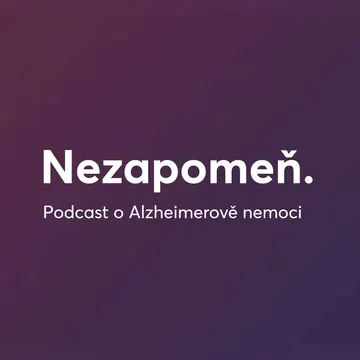 Nezapomeň. Podcast o Alzheimerově nemoci