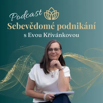 Sebevědomé podnikání s Evou Křivánkovou – obrázek podcastu