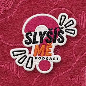 Slyšíš MĚ? - Podcast – obrázek podcastu