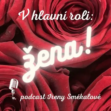 V hlavní roli: ŽENA – obrázek podcastu
