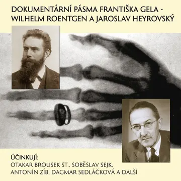 Dokumentární pásma Františka Gela -  Wilhelm Roentgen a Jaroslav Heyrovský