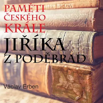 Paměti českého krále Jiříka z Poděbrad