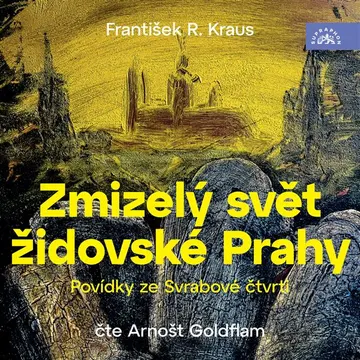 Zmizelý svět židovské Prahy / Povídky ze Svrabové čtvrti