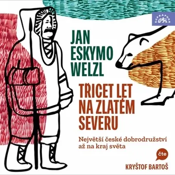 Třicet let na zlatém severu / Největší české dobrodružství až na kraj světa