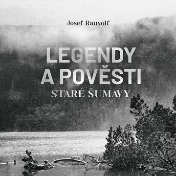 Legendy a pověsti staré Šumavy