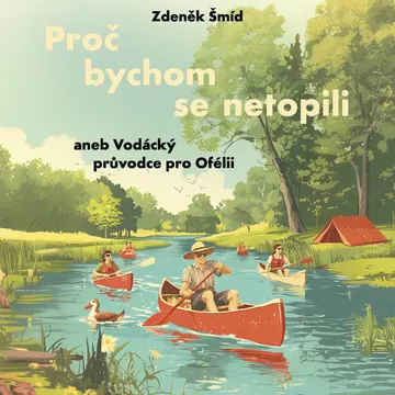 Proč bychom se netopili aneb Vodácký průvodce pro Ofélii