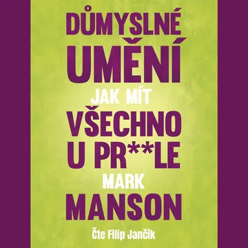 Důmyslné umění, jak mít všechno u pr**le