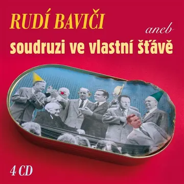 Rudí baviči aneb soudruzi ve vlastní šťávě (Box 4 CD)