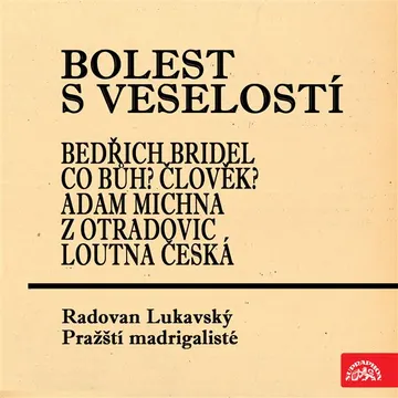 Bolest s veselostí Bedřich Bridel Co Bůh? Člověk? Adam Michna z Otradovic Loutna česká