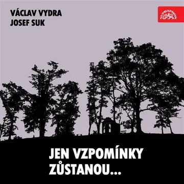 Jen vzpomínky zůstanou... Václav Vydra, Josef Suk.... – obálka