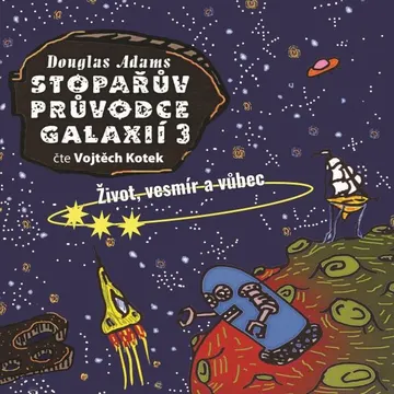 Stopařův průvodce Galaxií 3: Život, vesmír a vůbec