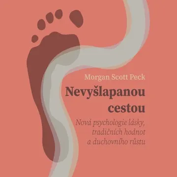 Nevyšlapanou cestou: Nová psychologie lásky, tradičních hodnot a duchovního růstu – obálka