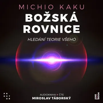 Božská rovnice: Hledání teorie všeho