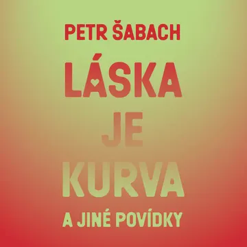 Láska je kurva a jiné povídky
