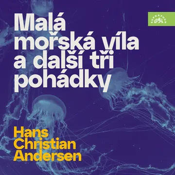 Hans Christian Andersen Malá mořská víla a další tři pohádky