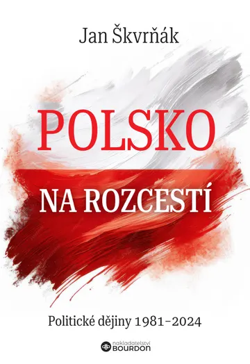 Polsko na rozcestí: Politické dějiny 1981-2024