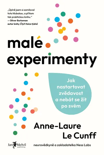 Malé experimenty -  Jak nastartovat zvědavost a nebát se žít po svém