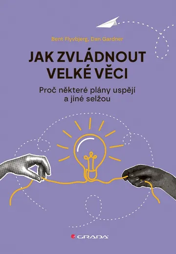 Jak zvládnout velké věci: Proč některé plány uspějí a jiné selžou