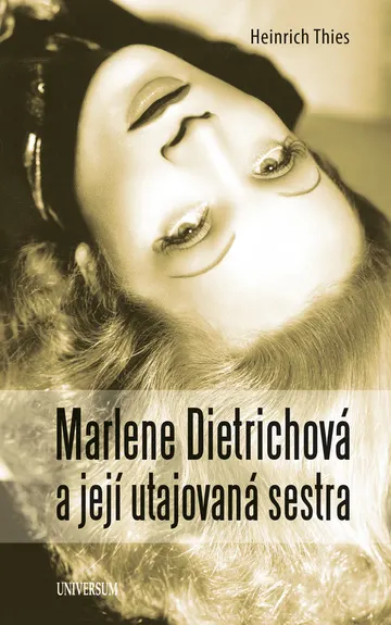 Marlene Dietrichová a její utajovaná sestra