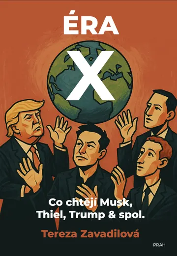 Éra X: Co chtějí Musk, Thiel, Trump & spol.