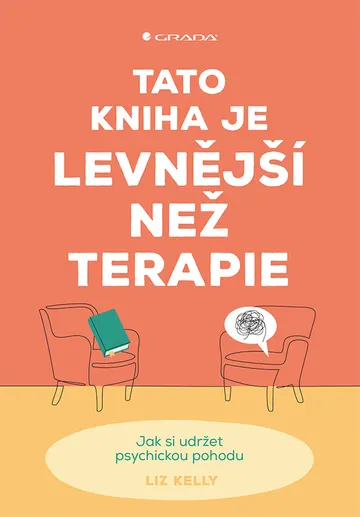 Tato kniha je levnější než terapie - Jak si udržet psychickou pohodu