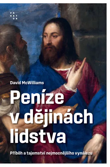 Peníze v dějinách lidstva. Příběh a tajemství nejmocnějšího vynálezu