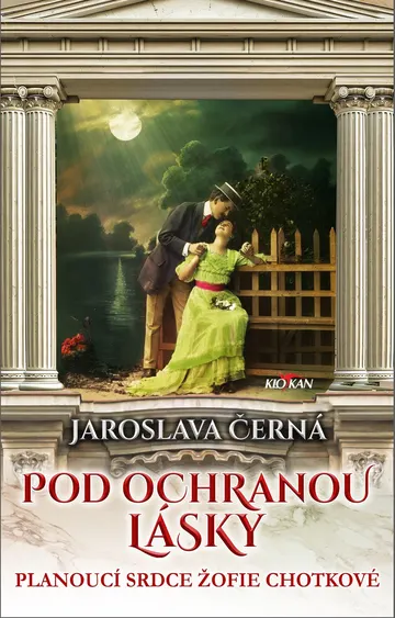 Pod ochranou lásky - Planoucí srdce Žofie Chotkové