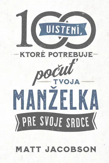 100 uistení, ktoré potrebuje počuť tvoja manželka