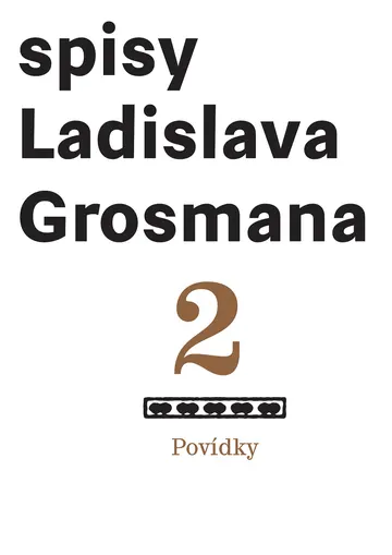 Povídky. Spisy Ladislava Grosmana, sv. 2 – obálka