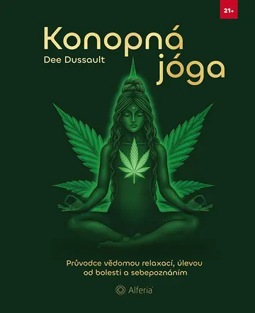 Konopná jóga - Průvodce vědomou relaxací, úlevou od bolesti a sebepoznáním