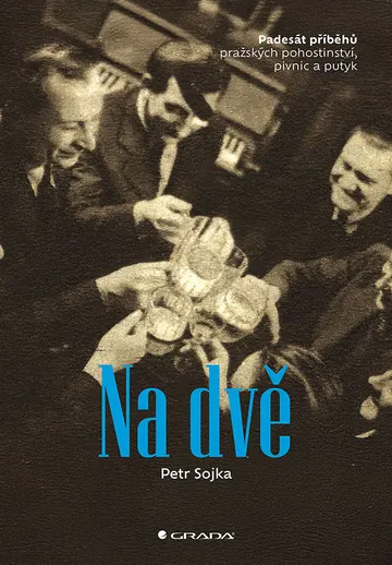 Na dvě - Padesát příběhů pražských pohostinství, pivnic a putyk