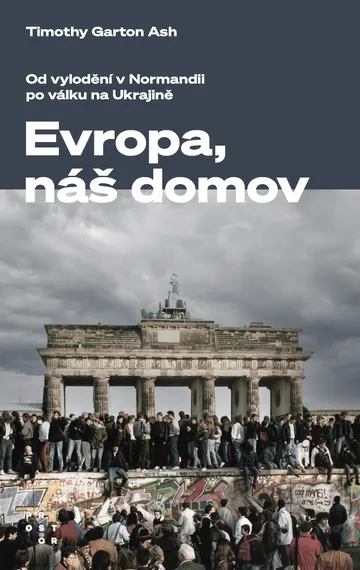 Evropa, náš domov. Od vylodění v Normandii po válku na Ukrajině
