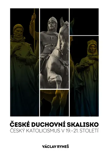 České duchovní skalisko - Český katolicismus v 19.–21. století