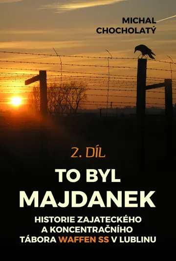To byl Majdanek: Historie zajateckého a koncentračního tábora Waffen SS v Lublinu, 2. díl