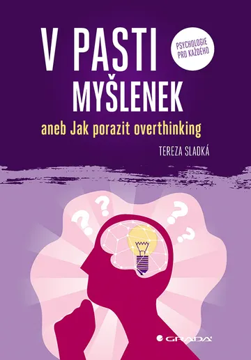 V pasti myšlenek aneb Jak porazit overthinking