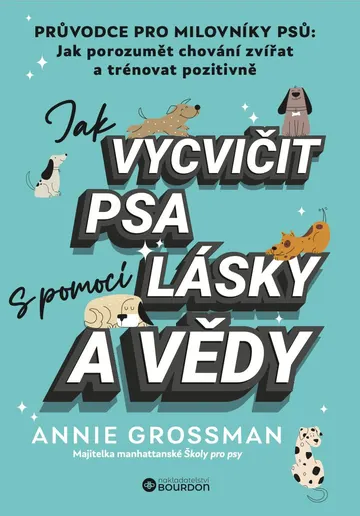 Jak vycvičit psa s pomocí lásky a vědy