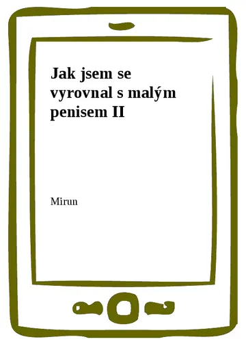 Jak jsem se vyrovnal s malým penisem II