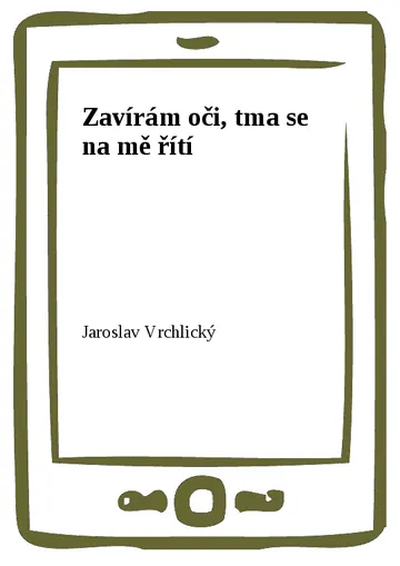 Zavírám oči, tma se na mě řítí
