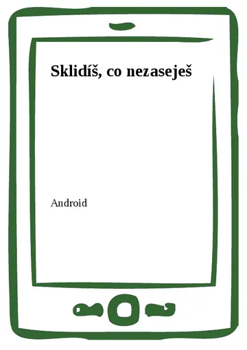 Sklidíš, co nezaseješ
