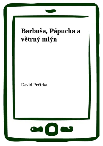 Barbuša, Pápucha a větrný mlýn