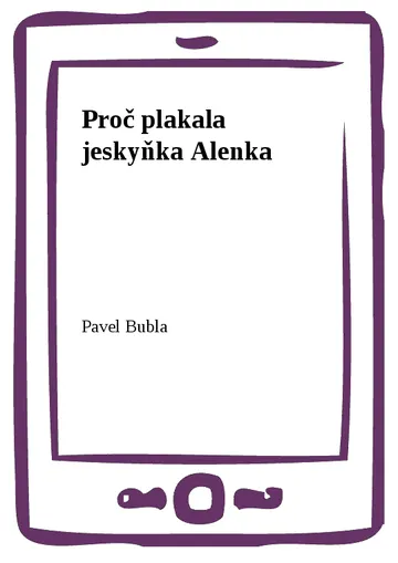 Proč plakala jeskyňka Alenka