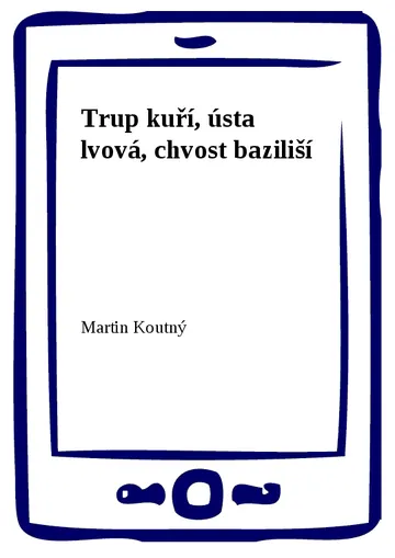 Trup kuří, ústa lvová, chvost baziliší – obálka