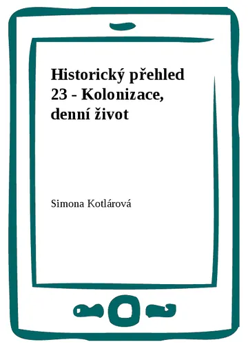 Historický přehled 23 - Kolonizace, denní život