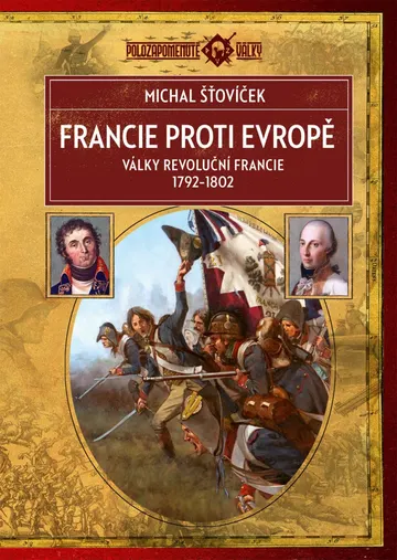 Francie proti Evropě: Války revoluční Francie 1792–1802