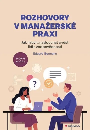 Rozhovory v manažerské praxi - Jak mluvit, naslouchat a vést lidi k zodpovědnosti