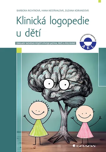 Klinická logopedie u dětí - Základy nového pojetí vývoje jazyka, řeči a polykání