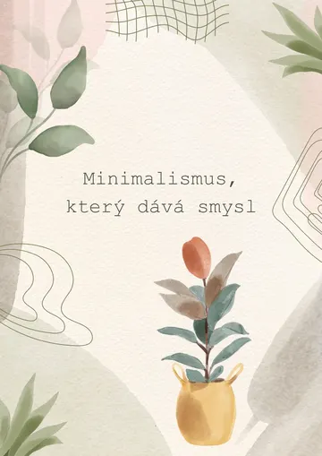 Minimalismus, který dává smysl: Ženská cesta k jednoduchosti