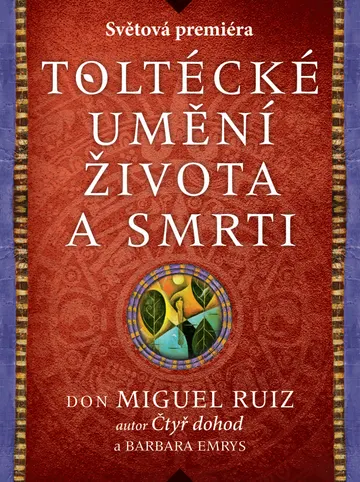 Toltécké umění života a smrti: Příběh objevování – obálka