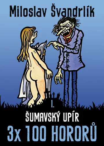 Šumavský upír (2. vydání) - 3x 100 hororů - kniha I.